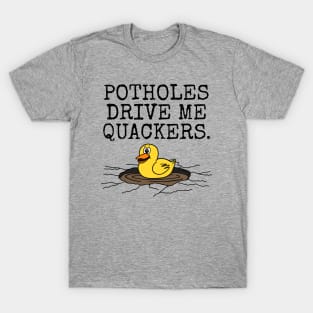 Potholes Drive Me Qackers, Driver Motorist Duck Funny T-Shirt